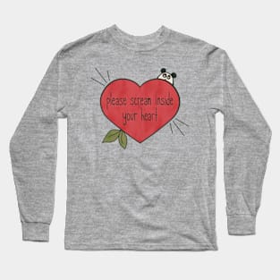 please scream inside your heart Long Sleeve T-Shirt